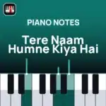 Tere Naam Humne Kiya Hai piano notes