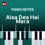 Aisa Des Hai Mera piano notes