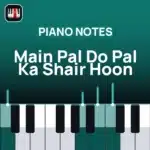 Main Pal Do Pal Ka Shair Hoon piano notes